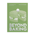 Beyond Baking