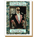 It Could be Worse Get Well Soon Card
