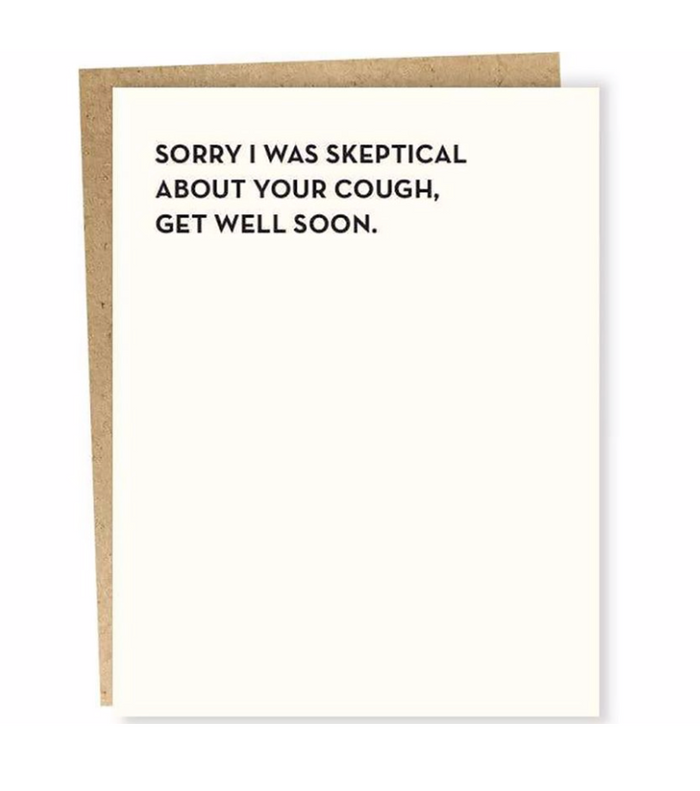 Sorry I Was Skeptical About Your Cough. Get Well Soon